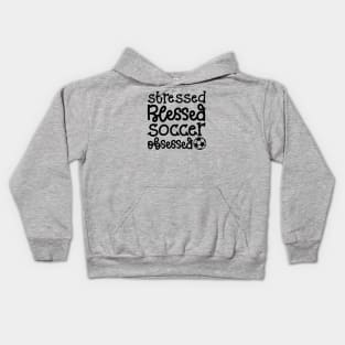 Stressed Blessed Soccer Obsessed Girls Boys Cute Funny Kids Hoodie